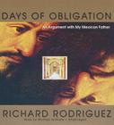 Days of Obligation: An Argument with My Mexican Father Cover Image