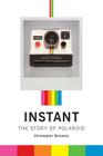 Instant: The Story of Polaroid By Christopher Bonanos Cover Image