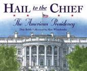 Hail to the Chief: The American Presidency By Don Robb, Alan Witschonke (Illustrator) Cover Image