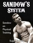SANDOW'S System: Sandow on Physical Training (ORIGINAL 1894 VERSION, RESTORED) Cover Image