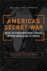 America's Secret War: Inside the Hidden Worldwide Struggle Between the United States and Its Enemies By George Friedman Cover Image