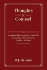 Thoughts & Counsel: Foundational Knowledge for Living Well & Creating a Better Future for Ourselves & Others By M. J. Delouis Cover Image