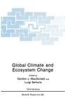 Global Climate and Ecosystem Change (NATO Science Series B: #240) By Gordon J. MacDonald (Editor), Luigi Sertorio (Editor) Cover Image