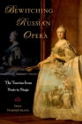 Bewitching Russian Opera: The Tsarina from State to Stage By Inna Naroditskaya Cover Image