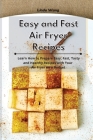 Easy and Fast Air Fryer Recipes: Learn How to Prepare Easy, Fast, Tasty and Healthy Recipes with Your Air Fryer on a Budget By Linda Wang Cover Image