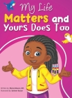 My Life Matters & Yours Does Too By Ebony Mason Cover Image