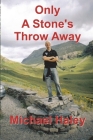Only A Stone's Throw Away: Songs, Poems and stories from a storyteller's life Cover Image
