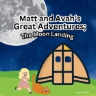 Matt and Avah's Great Adventures: The Moon Landing Cover Image
