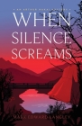 When Silence Screams (The Arthur Nakai Mysteries Book 3) By Mark Edward Langley Cover Image
