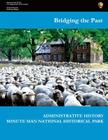 Bridging the Past - Administrative History of Minute Man National Historical Park By U. S. Department National Park Service, Joan Zenzen Cover Image