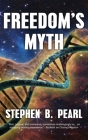 Freedom's Myth By Stephen B. Pearl Cover Image