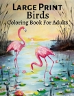 Large Print Birds Coloring Book For Adult: An Adult Coloring Book Featuring Beautiful Songbirds, Cover Image