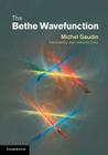 The Bethe Wavefunction By Michel Gaudin, Jean-Sébastien Caux (Translator) Cover Image