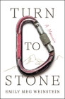 Turn to Stone: A Memoir By Emily Meg Weinstein Cover Image
