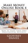 Make Money Online Book 4: How to Start Your Own Dropshipping Business By Geoffrey Daniel Cover Image