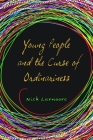 Young People and the Curse of Ordinariness By Nick Luxmoore Cover Image