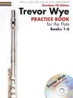 Trevor Wye - Practice Book for the Flute: Books 1-6: Omnibus CD Edition By Trevor Wye Cover Image