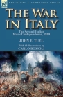 The War in Italy: the Second Italian War of Independence, 1859 By John E. Tuel, Carlo Bossoli (Illustrator) Cover Image