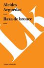 Raza de bronce By Alcides Arguedas Cover Image