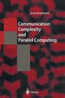 Communication Complexity and Parallel Computing (Texts in Theoretical Computer Science. an Eatcs) Cover Image