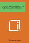 French Philosophies of the Romantic Period By George Boas Cover Image