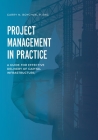 Project Management in Practice: A Guide for Effective Delivery of Capital Infrastructure Cover Image