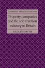 Property Companies and the Construction Industry in Britain (Cambridge Human Geography) By Hedley Smyth Cover Image