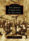 The Jewish Community of Atlanta (Images of America) By Jeremy Katz, Eric L. Goldstein (Foreword by) Cover Image