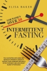 Intermittent Fasting for Women Over 50: The 16/8 Fasting Anti-Aging Diet Method to Promote Longevity, support your Hormones Naturally, Detox your Body By Elisa Baker Cover Image