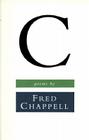 C: Poems By Fred Chappell Cover Image