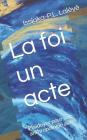 La Foi, Un Acte: Plaidoyer Pour Une Anthropologie Autre Cover Image