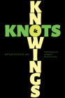 Knowings and Knots: Methodologies and Ecologies in Research-Creation Cover Image