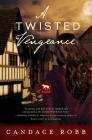 A Twisted Vengeance: A Kate Clifford Novel By Candace Robb Cover Image