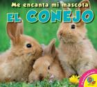 El Conejo (Me Encanta Mi Mascota) By Aaron Carr Cover Image