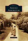 Arnold Arboretum (Images of America) By Lisa E. Pearson Cover Image