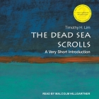 The Dead Sea Scrolls: A Very Short Introduction, 2nd Edition By Timothy Lim, Malcolm Hillgartner (Read by) Cover Image