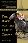 The Race for the Triple Crown: Horses, High Stakes and Eternal Hope By Joe Drape Cover Image