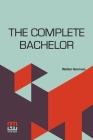 The Complete Bachelor: Manners For Men By Walter Germain Cover Image
