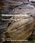 Understanding Faults: Detecting, Dating, and Modeling By David Tanner (Editor), Christian Brandes (Editor) Cover Image
