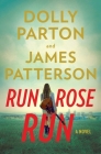 Run, Rose, Run: A Novel By James Patterson, Dolly Parton, Dolly Parton (Read by), Kelsea Ballerini (Read by), James Fouhey (Read by), Kevin T. Collins (Read by), Peter Ganim (Read by), Luis Moreno (Read by), Soneela Nankani (Read by), Ronald Peet (Read by), Robert Petkoff (Read by), Ella Turenne (Read by), Emily Woo Zeller (Read by) Cover Image