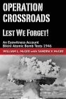 Operation Crossroads - Lest We Forget!: An Eyewitness Account, Bikini Atomic Bomb Tests 1946 By Sandra V. McGee, F. Lincoln Grahlfs (Foreword by), William L. McGee Cover Image