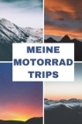 Meine Motorrad Trips: 6x9 (ca. A5) Tourenbuch für Motorradfahrer: Notiere Highlights, gefahrene Kilometer, Erlebnisse und vieles mehr By Motorbike Publishing Cover Image