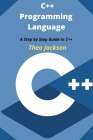 C++ Programming Language: A Step by Step Guide in C++ Cover Image