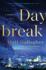 Daybreak: A Novel By Matt Gallagher Cover Image