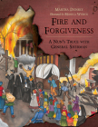 Fire and Forgiveness: A Nun's Truce with General Sherman (Young Palmetto Books) By Martha Dunsky, Monica Wyrick (Illustrator) Cover Image