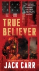 True Believer: A Thriller (Terminal List #2) By Jack Carr Cover Image