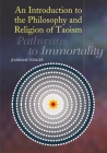 An Introduction to the Philosophy and Religion of Taoism: Pathways to Immortality By Jeananne Fowler Cover Image