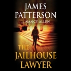 The Jailhouse Lawyer Lib/E: Including the Jailhouse Lawyer and the Power of Attorney By James Patterson, Nancy Allen, Megan Tusing (Read by) Cover Image
