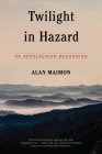 Twilight in Hazard: An Appalachian Reckoning Cover Image