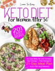 Keto Diet for Women After 50: 201 Easy, Anti-Inflammatory Recipes To Lose Belly Fat And Increase Your Energy + Free Ketogenic 21-Day Meal Plan (Also Cover Image